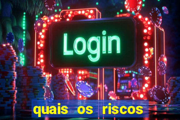 quais os riscos dos jogos de aposta